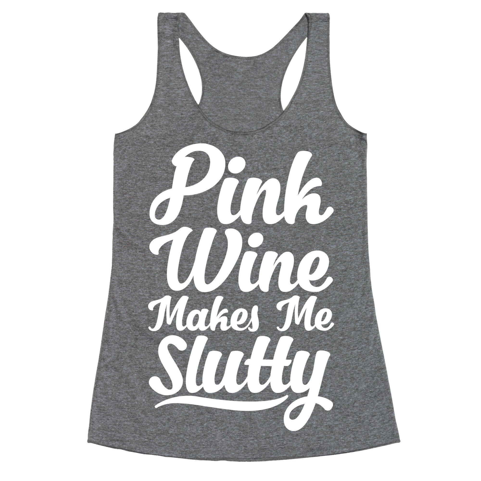 Pink Wine Makes Me Slutty Racerback Tank